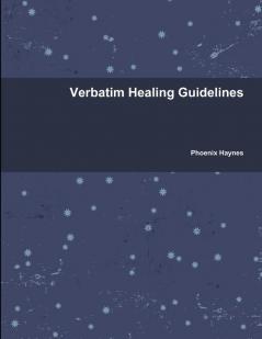 Verbatim Healing Guidelines