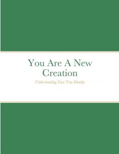 You Are A New Creation