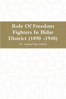 Role Of Freedom Fighters In Bidar District (1890 -1948)