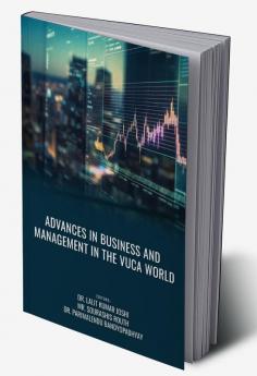 ADVANCES IN BUSINESS AND MANAGEMENT IN THE VUCA WORLD