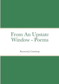 From An Upstate Window - Poems