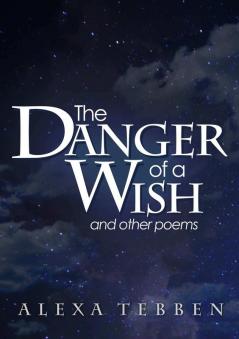 The Danger of a Wish and other poems