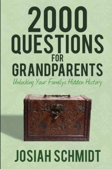 2000 Questions for Grandparents: Unlocking Your Family's Hidden History