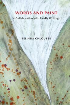 WORDS AND PAINT A Collaboration with Family Writings