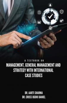 A TEXTBOOK ON MANAGEMENT GENERAL MANAGEMENT AND STRATEGY WITH INTERNATIONAL CASE STUDIES