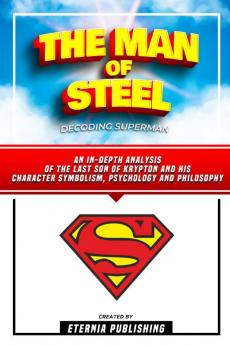 The Man Of Steel - Decoding Superman