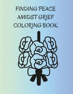 Finding Peace Amidst Grief Coloring Book