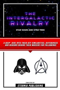 The Intergalactic Rivalry - Star Wars And Star Trek