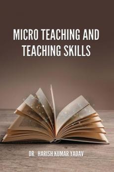 MICRO TEACHING AND TEACHING SKILLS