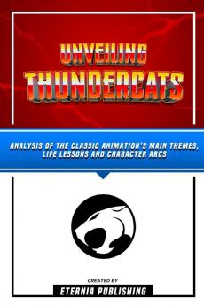 Unveiling Thundercats - Analysis Of The Classic Animation’s Main Themes Life Lessons And Character Arcs
