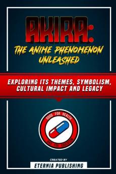 Akira - The Anime Phenomenon Unleashed