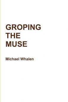 GROPING THE MUSE