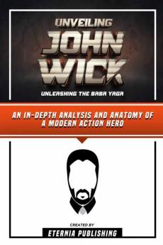 Unveiling John Wick - Unleashing The Baba Yaga