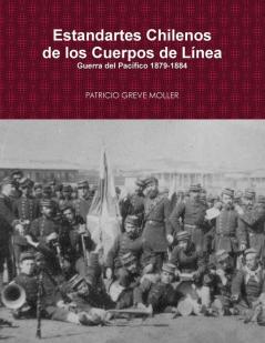 Estandartes de L��nea de Chile en la Guerra del Pac��fico (1879-1884)