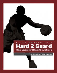 Brian McCormick Hard2Guard Player Development Newsletters Volume 8