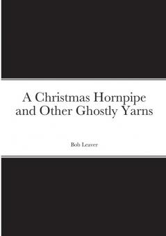 A Christmas Hornpipe and Other Ghostly Yarns