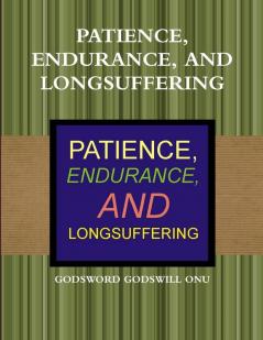 PATIENCE ENDURANCE AND LONGSUFFERING