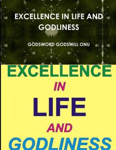EXCELLENCE IN LIFE AND GODLINESS