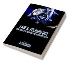 Law & Technology: New Perils In Justice And Accountability