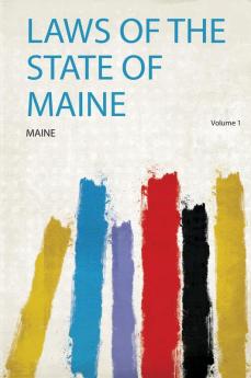 Laws of the State of Maine Volume 1