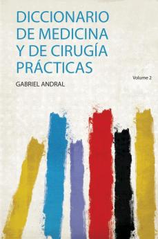 Diccionario De Medicina Y De CirugÃ­a PrÃ¡cticas Volume 2