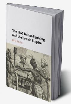 The 1857 Indian Uprising and the British Empire