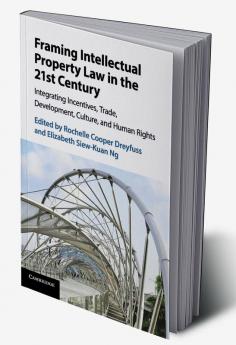 Framing Intellectual Property Law in the 21st Century