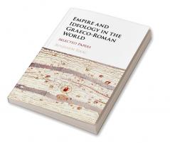Empire and Ideology in the Graeco-Roman World