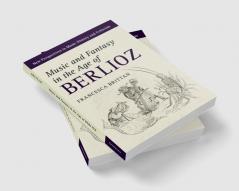 Music and Fantasy in the Age of Berlioz