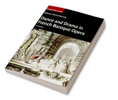 Dance and Drama in French Baroque Opera