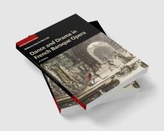 Dance and Drama in French Baroque Opera