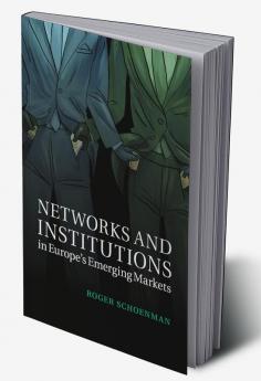 Networks and Institutions in Europe's Emerging Markets