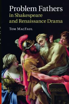 Problem Fathers in Shakespeare and Renaissance Drama