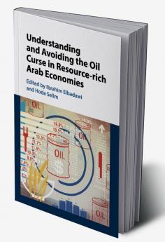 Understanding and Avoiding the Oil Curse in Resource-rich Arab             Economies