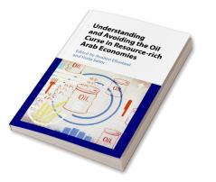 Understanding and Avoiding the Oil Curse in Resource-rich Arab             Economies
