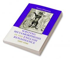 Writing Metamorphosis in the English Renaissance