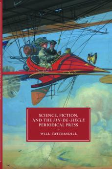 Science Fiction and the Fin-de-Siècle Periodical             Press