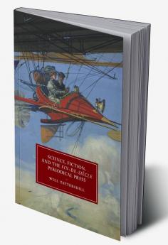 Science Fiction and the Fin-de-Siècle Periodical             Press
