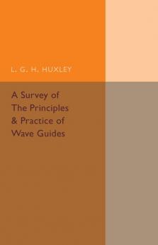 A Survey of the Principles and Practice of Wave Guides