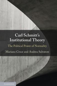Carl Schmitt's Institutional Theory