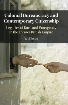 Colonial Bureaucracy and Contemporary Citizenship