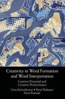 Creativity in Word Formation and Word Interpretation