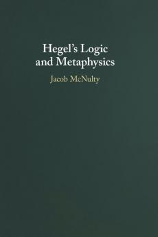 Hegel's Logic and Metaphysics