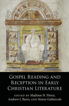 Gospel Reading and Reception in Early Christian Literature