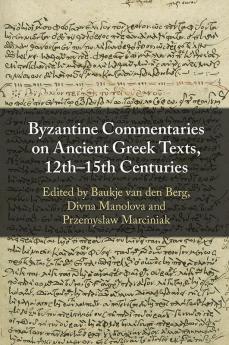 Byzantine Commentaries on Ancient Greek Texts 12th-15th Centuries