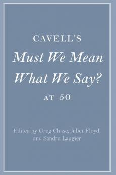 Cavell's Must We Mean What We Say? at 50