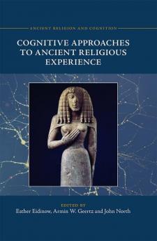 Cognitive Approaches to Ancient Religious Experience