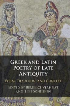 Greek and Latin Poetry of Late Antiquity