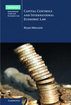 Capital Controls and International Economic Law