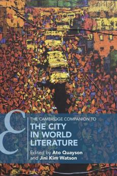 The Cambridge Companion to the City in World Literature